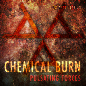 Chemical Burn: Pulsating Forces