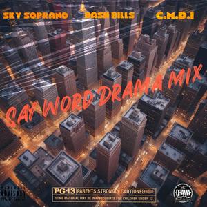 SAY WORD (feat. BASH BILLS & C.M.D.I) (DRAMA MIX|Explicit)