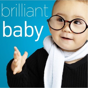 Brilliant Baby - A Collection of The World's Most Popular Classical Music to Increase Brain Power With Beethoven, Bach, Mozart, Handel, Vivaldi, Barber, and More!