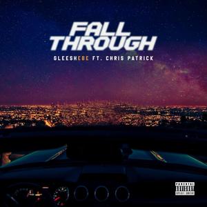 Fall Through(feat. Chris Patrick) (Explicit)