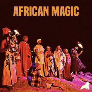 African Magic (Explicit)