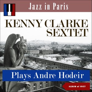 Kenny Clark plays André Hodeir (Jazz in Paris - Album of 1957)