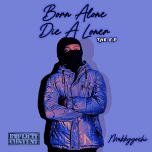 Born Alone, Die a Loner (Explicit)