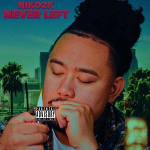 Never Left (Explicit)
