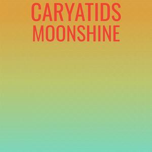 Caryatids Moonshine