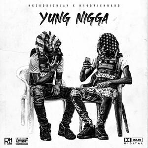 Yung Nigga (feat. H19dRichNard) [Explicit]