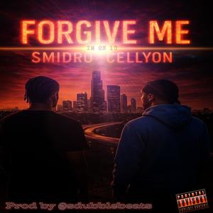 FORGIVE ME (feat. Cellyon & Smidro) (Explicit)