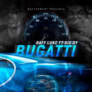 BUGATTI (feat. BIG DY & Raff Luke) (Explicit)