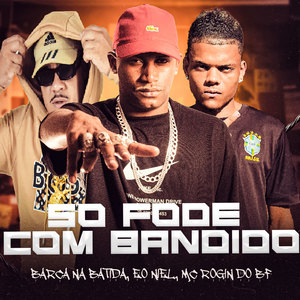 Só Fode Com Bandido (Explicit)