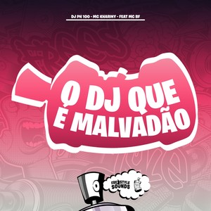 O Dj Que É Malvadão (Explicit)