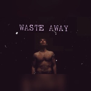 Waste Away