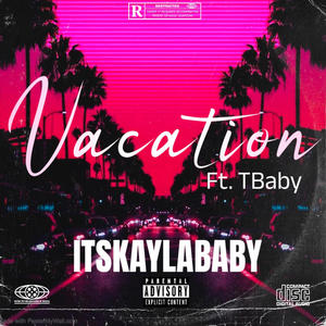 Vacation (feat. TBaby) [Explicit]