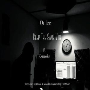 Keep the same vibe(feat. Ksmoke)
