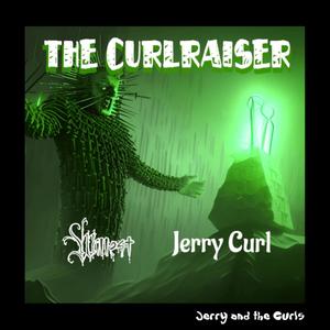 The Curlraiser (feat. Jerry Curl) (Explicit)