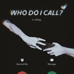WHO DO I CALL?