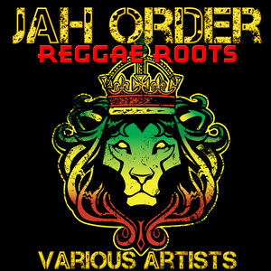 Jah Order: Reggae Roots