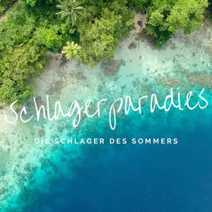 Schlagerparadies: Die Schlager des Sommers