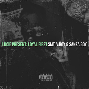 Lucie Present: Loyal First (Explicit)