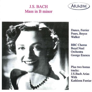 Bach, J.S.: Mass in B Minor (BBC Chorus, Boyd Neel Orchestra, Enescu) [1946-1951]