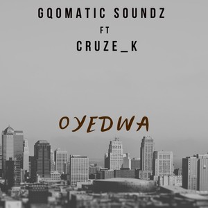 Oyedwa(Feat. Cruze_K)