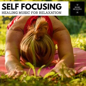 Self Focusing - Healing Music For Relaxation