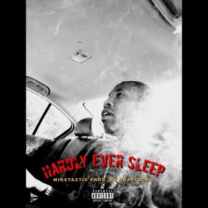 Hardly Ever Sleep (Explicit)