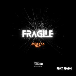 Fragile (feat. Seven) [Explicit]