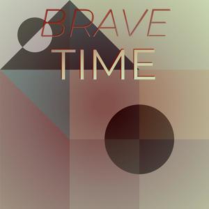 Brave Time