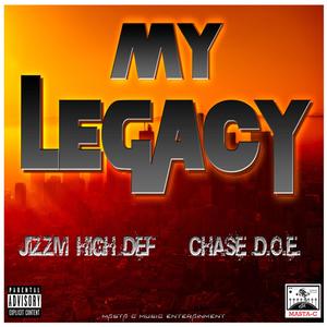 My Legacy (feat. Jizzm High Def & Chase D.O.E.) (Explicit)