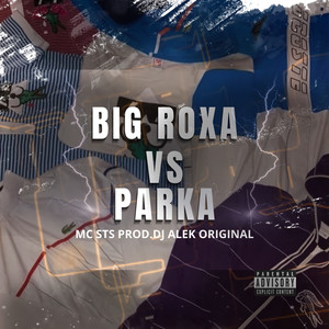 Big Roxa X Parka ! (Explicit)