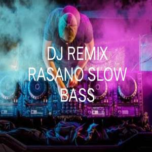 DJ REMIX RASANO SLOW BASS