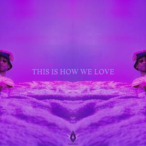 THIS IS HOW WE LOVE (Explicit)