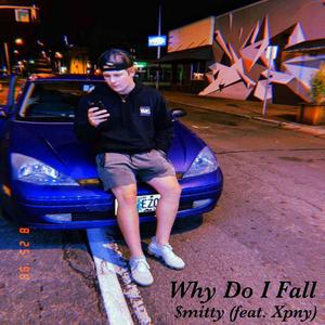 Why Do I Fall(feat. Xpny) (Explicit)