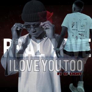 I love you too (feat. Dj light)