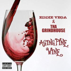 Aging Fine Wine (feat. Tha Grindhouse) [Explicit]