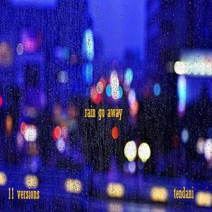 Rain go away (feat. Tendani)