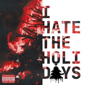 I Hate The Holidays (Explicit)