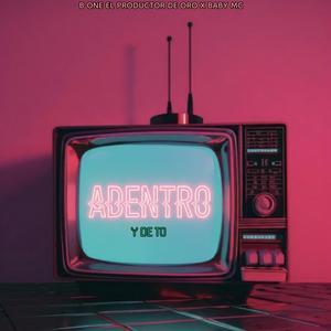 Adentro y de to (feat. Baby Mc) (Explicit)