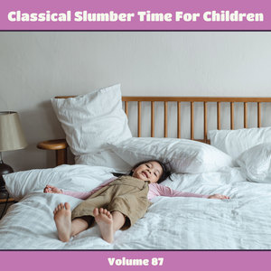 Classical Slumber Time For Children, Vol. 87