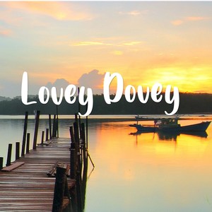 Lovey Dovey