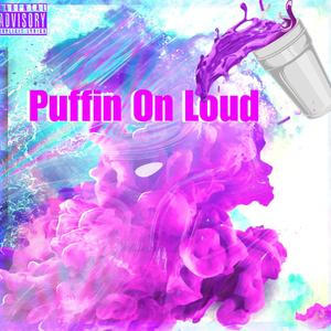Puffin On Loud (Explicit)