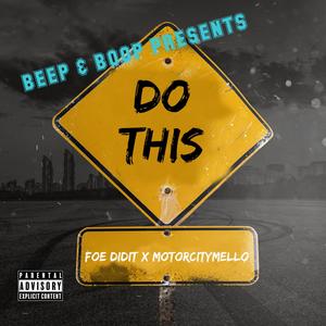 Do This (feat. FOE DidIt & motorcitymello) (Explicit)