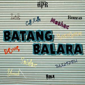 Batang Balara (feat. Saidaz, Meshac, Cuff Kuffy, Role, Yonab, Roszgene, Lok, ThugSmith & Hexxus) [Explicit]