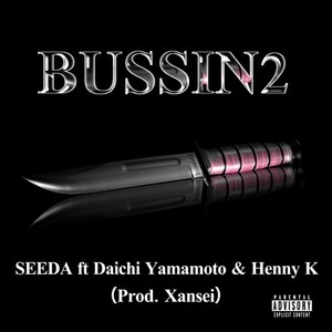 BUSSIN 2 (feat. Daichi Yamamoto & Henny K) (Explicit)