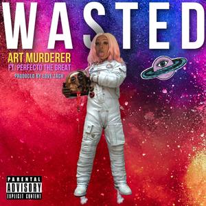 WASTED (feat. PerfectoTheGreat) [Explicit]