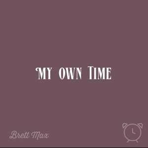 My Own Time (Explicit)