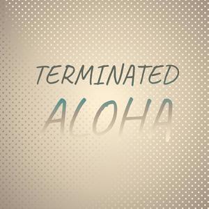 Terminated Aloha
