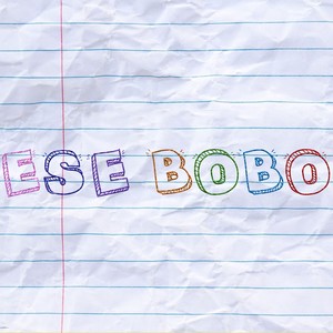 Ese Bobo (Explicit)