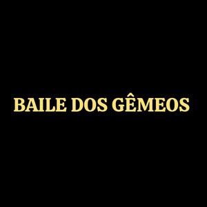 BAILE DOS GÊMEOS (Explicit)