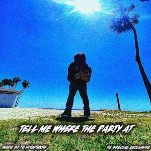 Tell Me Where The Party At